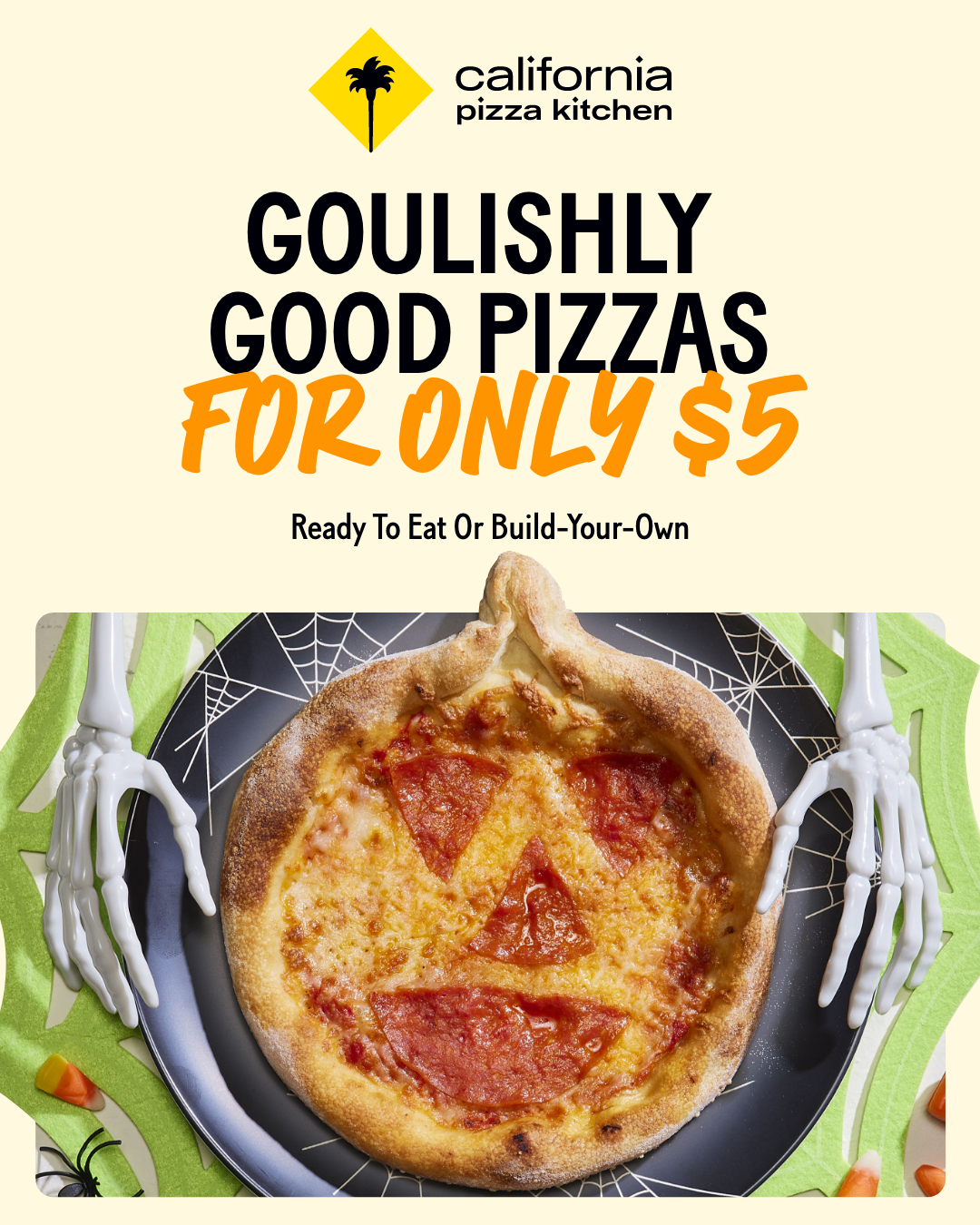 A Halloween-themed ad for California Pizza Kitchen shows a Jack-o’-lantern pizza on a spiderweb plate with skeleton hands. Text reads: “Ghoulishly good pizzas for only $5. Ready to eat or build-your-own.”.
